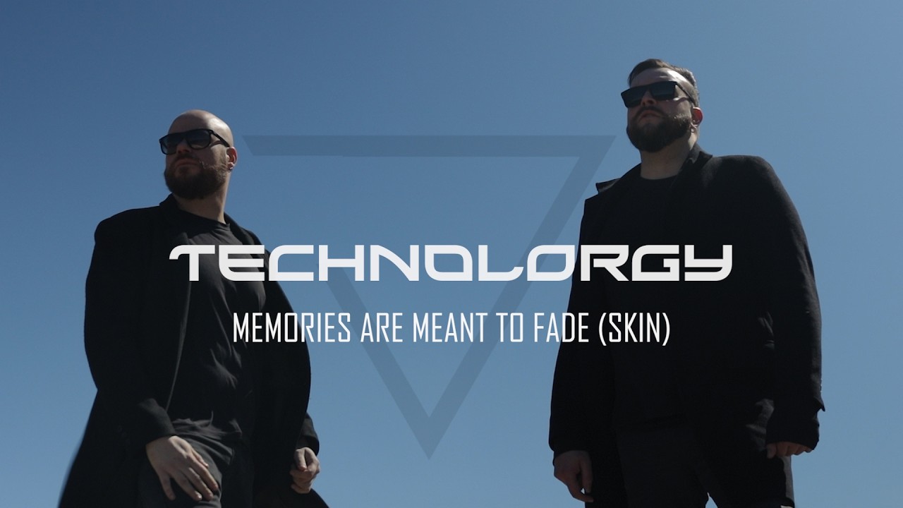 Technolorgy – Memories Are Meant To Fade (Skin)
